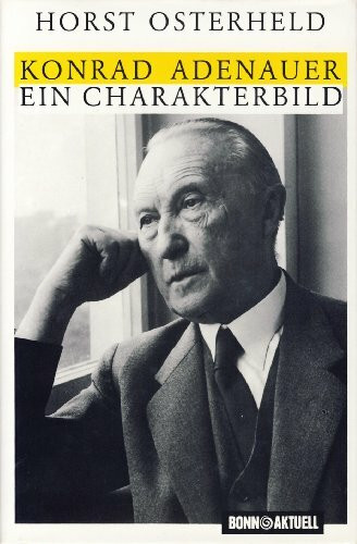 Konrad Adenauer. Ein Charakterbild