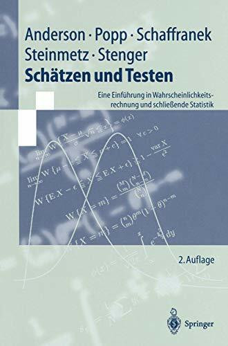 Schätzen und Testen: Eine Einführung In Wahrscheinlichkeitsrechnung Und Schließende Statistik (Springer-Lehrbuch)