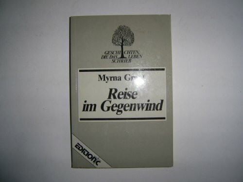 Reise im Gegenwind (Edition C - Geschichten, die das Leben schrieb)