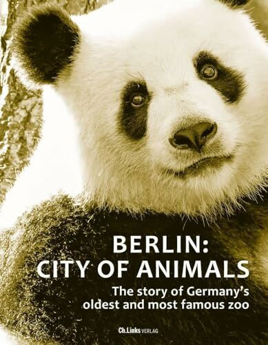 Berlin: City of Animals: The story of Germany's oldest and most famous zoo