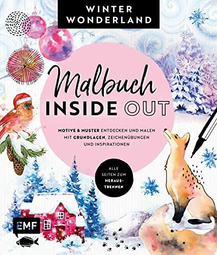 Malbuch Inside Out: Winterwonderland: Motive und Muster entdecken und malen – Mit Grundlagen, Zeichenübungen und Inspirationen – Alle Seiten zum Heraustrennen
