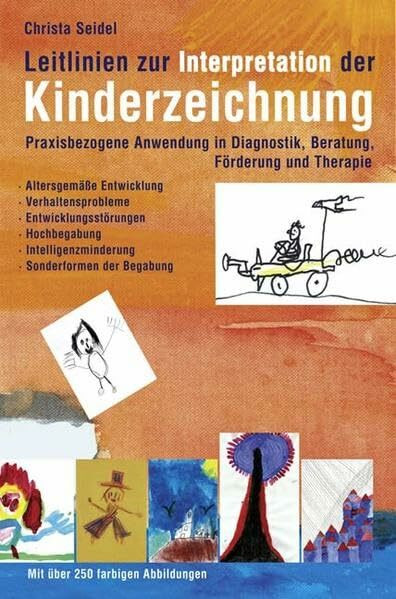 Leitlinien zur Interpretation der Kinderzeichnung: Praxisbezogene Anwendung in Diagnostik, Beratung, Förderung und Therapie