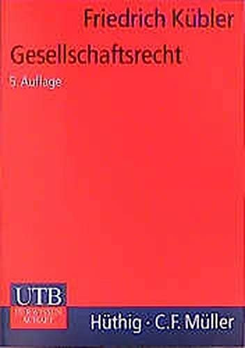 Gesellschaftsrecht. Die privatrechtlichen Ordnungsstrukturen und Regelungsprobleme von Verbänden und Unternehmen. Ein Lehrbuch für Juristen und Wirtschaftswissenschaftler