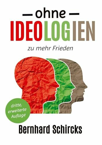 Ohne Ideologien zu mehr Frieden: dritte, erweiterte Auflage