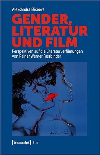 Gender, Literatur und Film: Perspektiven auf die Literaturverfilmungen von Rainer Werner Fassbinder