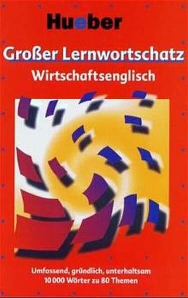 Großer Lernwortschatz, Wirtschaftsenglisch: 10000 Wörter zu 80 Themen