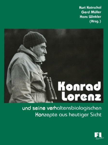 Konrad Lorenz und seine verhaltensbiologischen Konzepte aus heutiger Sicht (Zoological Library)