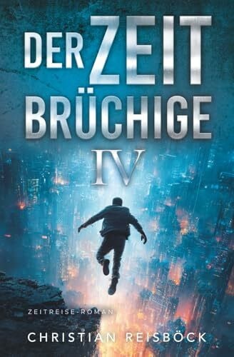 Der Zeitbrüchige 4: Zeitreise-Roman
