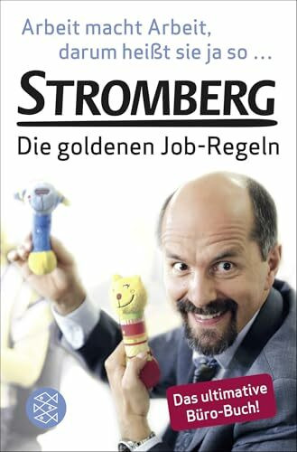 Arbeit macht Arbeit, darum heißt sie ja so...: Stromberg - Die goldenen Job-Regeln. Das ultimative Büro-Buch!
