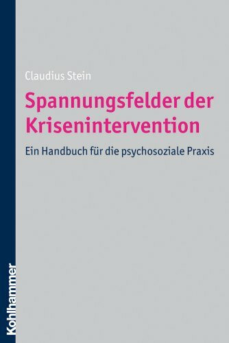 Spannungsfelder der Krisenintervention: Ein Handbuch für die psychosoziale Praxis