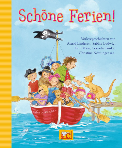 Schöne Ferien!: Vorlesegeschichten von Astrid Lindgren, Sabine Ludwig, Paul Maar, Cornelia Funke, Christine Nöstling