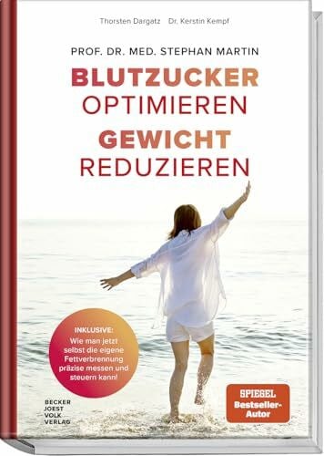 Blutzucker optimieren. Gewicht reduzieren.: Inklusive: wie man jetzt selbst die eigene Fettverbrennung präzise steuern kann!: Wie man jetzt selbst die ... präzise messen und steuern kann!