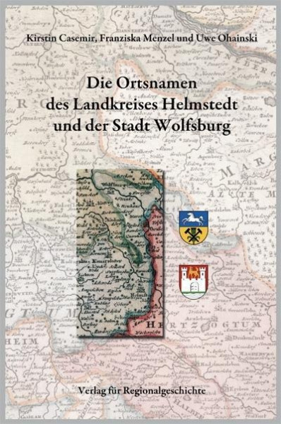 Niedersächsisches Ortsnamenbuch Teil 07. Die Ortsnamen des Landkreises Helmstedt und der Stadt Wolfs