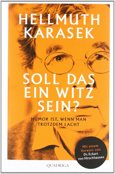 Soll das ein Witz sein?: Über Humor, Satire, tiefere Bedeutung