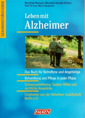 Leben mit Alzheimer. Ein Ratgeber für Betroffene und Angehörige. Behandlung und Pflege in jeder Krankheitsphase. Schwerpunktthema: Soziale Hilfen und rechtliche Ansprüche