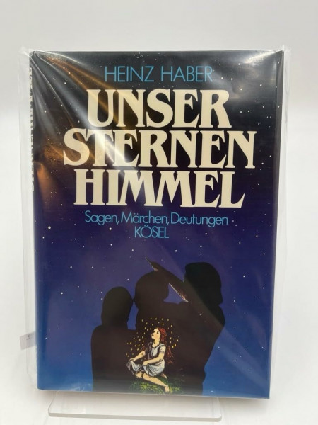 Unser Sternenhimmel. Sagen, Märchen, Deutungen