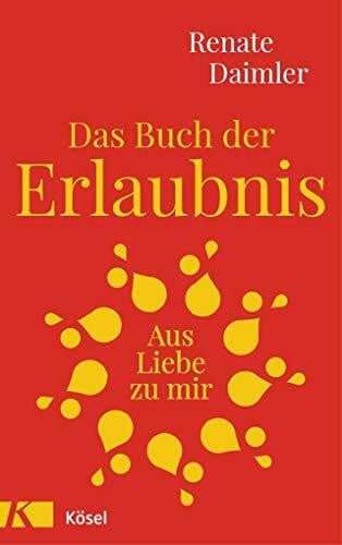 Das Buch der Erlaubnis: Aus Liebe zu mir