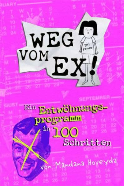 Weg vom Ex: Ein Entwöhnungsprogramm in 100 Schritten