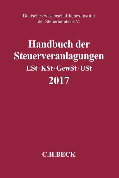 Handbuch der Steuerveranlagungen: Einkommensteuer, Körperschaftsteuer, Gewerbesteuer, Umsatzsteuer 2017 (Schriften des Deutschen wissenschaftlichen Steuerinstituts der Steuerberater e.V.)
