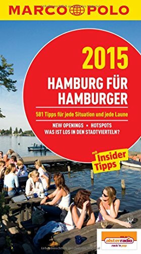 MARCO POLO Cityguide Hamburg für Hamburger 2015: Mit Insider-Tipps und Cityatlas.: 537 Tipps für jede Situation und jede Laune. New Openings, ... Mit Insider-Tipps (MARCO POLO Cityguides)