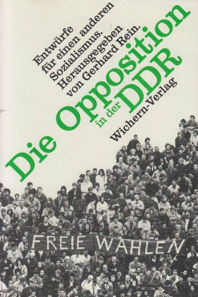 Die Opposition in der DDR: Entwürfe für einen anderen Sozialismus