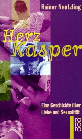 Herzkasper: Eine Geschichte über Liebe und Sexualität