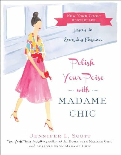 Polish Your Poise with Madame Chic: Lessons in Everyday Elegance
