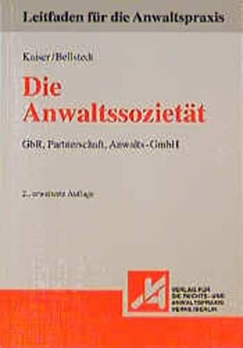 Die Anwaltssozietät: GbR, Partnerschaft, Anwalts-GmbH (Leitfaden für die Anwaltspraxis)