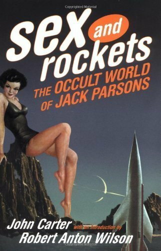 Sex and Rockets: The Occult World of Jack Parsons