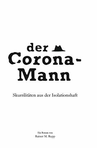 Der Corona-Mann: Skurrilitäten aus der Isolationshaft