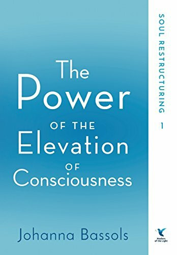The Power of the Elevation of Consciousness: Soul Restructuring