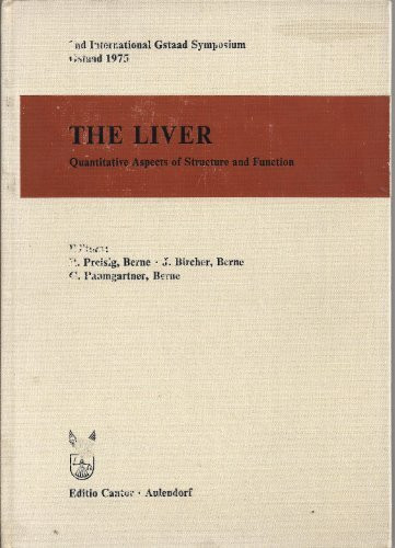 The liver - Quantitative aspects of structure and function. (2nd International Gstaad Symposium)