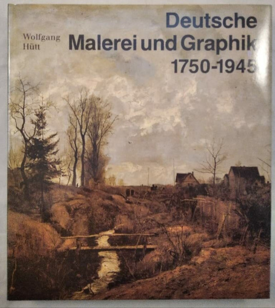 Deutsche Malerei und Graphik. 1750-1945
