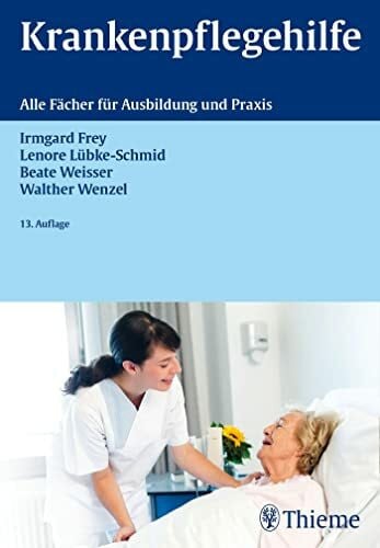 Krankenpflegehilfe: Alle Fächer für Ausbildung und Praxis