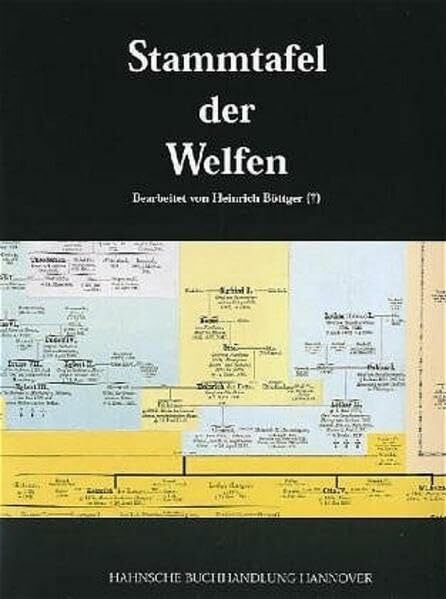 Stammtafel der Welfen: Bearbeitet von Heinrich Böttger (†) (Veröffentlichungen der Historischen Kommission für Niedersachsen und Bremen)