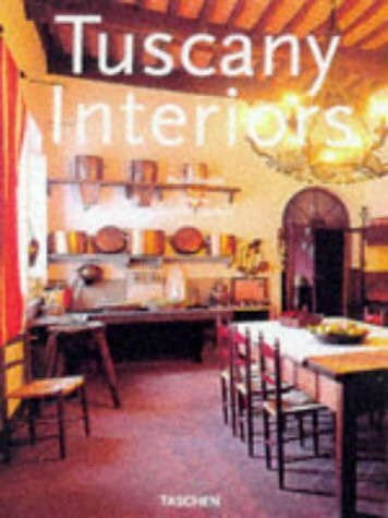 Tuscany Interiors/Interieurs De Toscane/Toskana Interieurs: Interieurs De Toscane = Toskana Interieurs