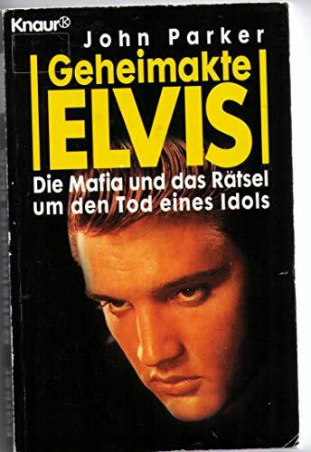 Geheimakte Elvis: Die Mafia und das Rätsel um den Tod eines Idols (Knaur Taschenbücher. Biographien)