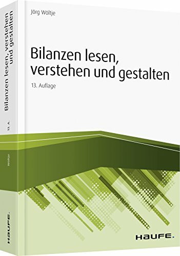 Bilanzen lesen, verstehen und gestalten (Haufe Fachbuch)