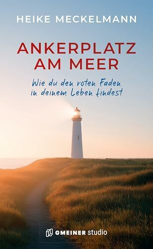 Ankerplatz am Meer: Wie du den roten Faden in deinem Leben findest
