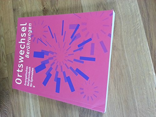 Ortswechsel 9 - Berührungen: Evangelisches Religionsbuch für Gymnasien - Ausgabe Bayern