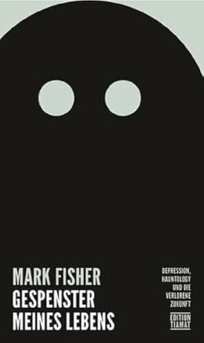 Gespenster meines Lebens: Depression, Hauntology und die verlorene Zukunft: Depression, Hauntlogy und die verlorene Zukunft