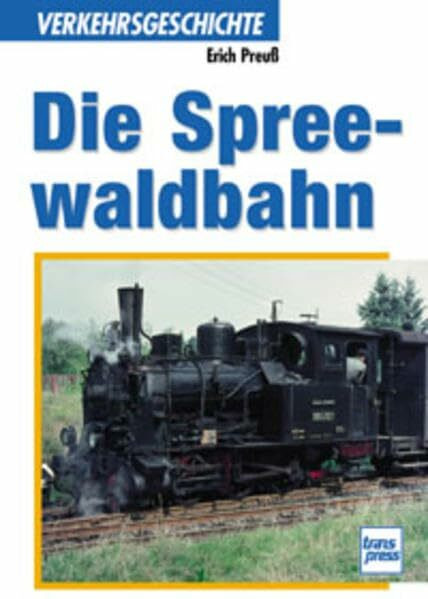 Die Spreewaldbahn: Ein Band aus der Reihe Verkehrsgeschichte