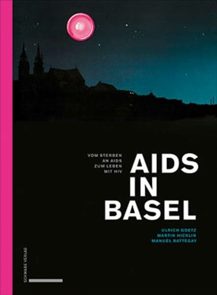 Aids in Basel: Vom Sterben an Aids zum Leben mit HIV