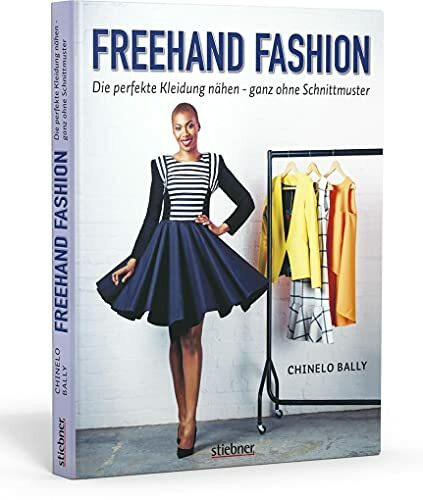 Freehand Fashion. Die perfekte Kleidung nähen – ganz ohne Schnittmuster