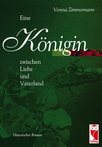 Eine Königin zwischen Liebe und Vaterland: Historischer Roman