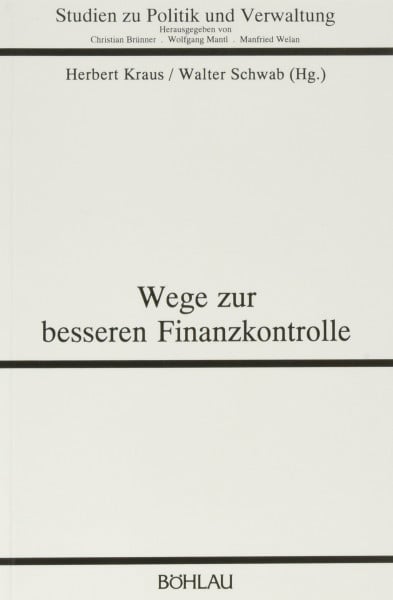 Wege zur besseren Finanzkontrolle (Studien zu Politik und Verwaltung, Band 41)