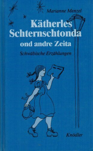 Kätherles Schternschtonda ond andre Zeita: Schwäbische Erzählungen