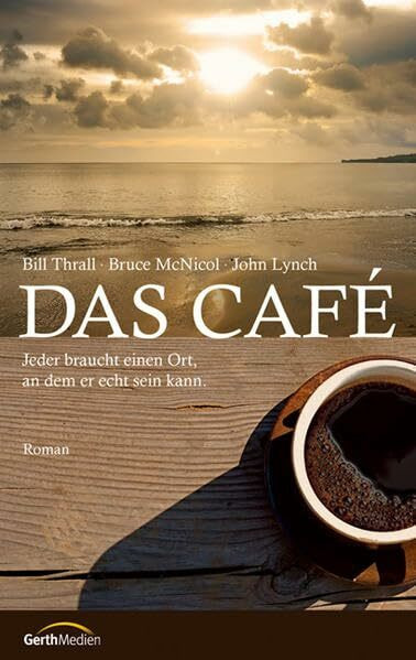 Das Café: Jeder braucht einen Ort, an dem er echt sein kann. Roman.