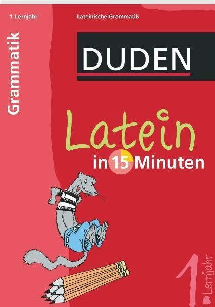 Latein in 15 Minuten - Grammatik 1. Lernjahr: Lateinische Grammatik (Duden - In 15 Minuten)
