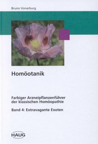 Homöotanik, 4 Bde., Bd.4, Extravagante Exoten: Band 4, Extravagante Exoten